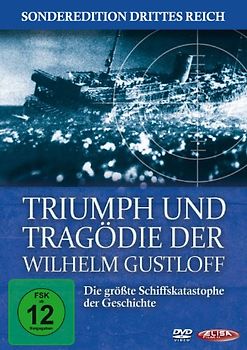 Triumph und Tragödie der Wilhelm Gustloff - Die größte Schiffskatastrophe der Geschichte DVD
