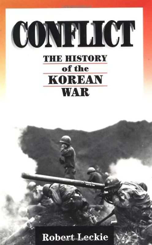 Conflict: The History Of The Korean War, 1950-1953 - Leckie, Robert
