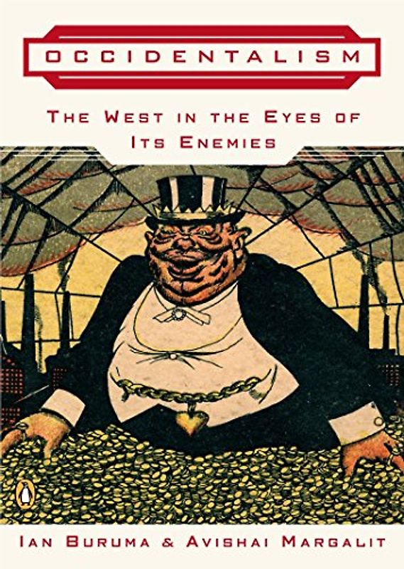 Occidentalism: The West in the Eyes of Its Enemies - Ian Buruma