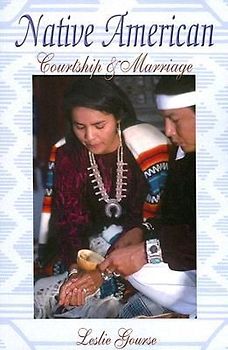 Native American Courtship & Marriage - Gourse, Leslie