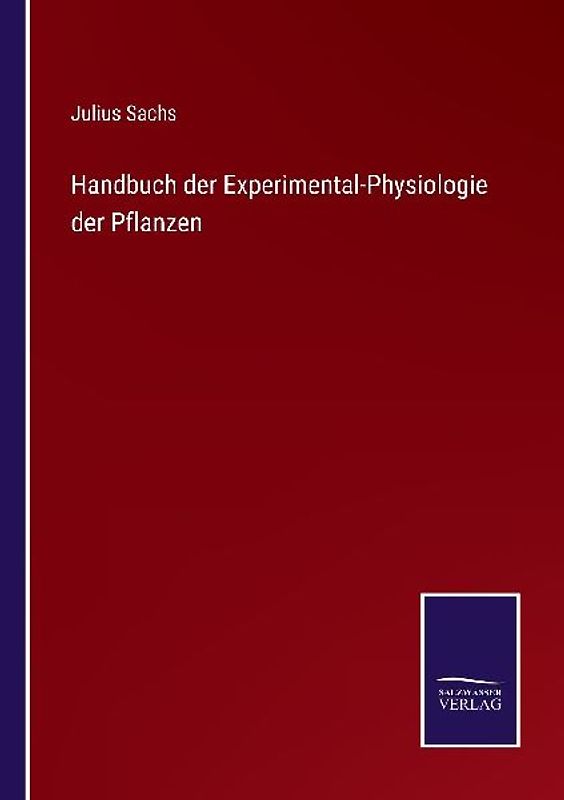 Handbuch der Experimental-Physiologie der Pflanzen