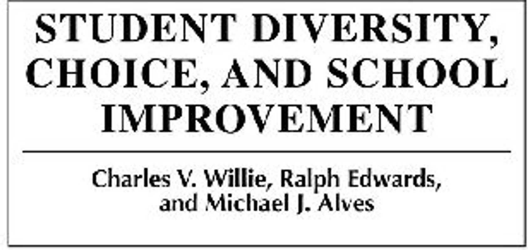 Student Diversity, Choice, and School Improvement