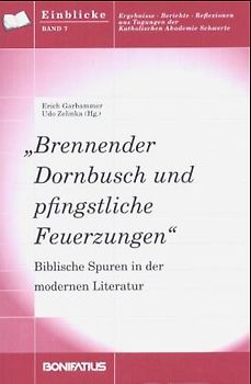 Brennender Dornbusch und pfingstliche Feuerzungen. Biblische Spuren in der modernen Literatur
