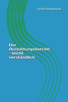 Der Ausbildungsbetrieb – leicht verständlich: Wirtschaftskunde leicht verständlich
