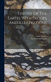 Theory Of The Earth, With Proofs And Illustrations: In Four Parts; Volume 3