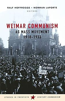 Weimar Communism as Mass Movement 1918-1933