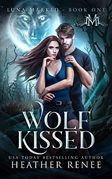 Wolf Kissed (Luna Marked, Band 1)