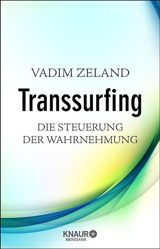 Transsurfing - Die Steuerung der Wahrnehmung