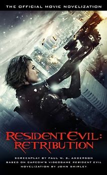 Resident Evil: Retribution - The Official Movie Novelization - Shirley, John
