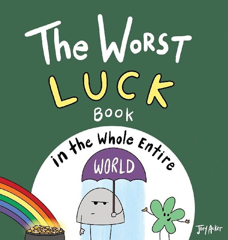 The Worst Luck Book in the Whole Entire World