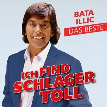 Illic,Bata - Ich Find Schlager Toll-Das Beste