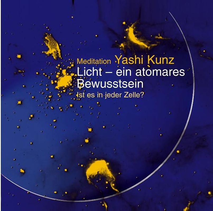 Meditation: Licht - ein atomares Bewusstsein