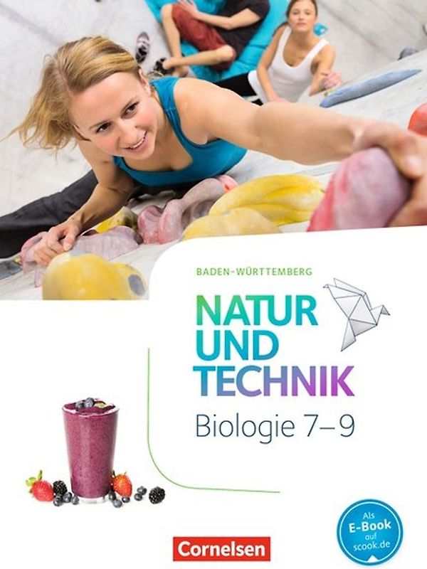 Natur und Technik - Biologie Neubearbeitung - Baden-Württemberg - 7.-9. Schuljahr