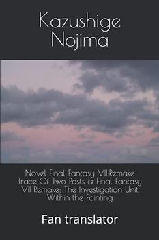 Final Fantasy VII :Trace Of Two Pasts & The Investigation Unit Within the Painting: Fan translator