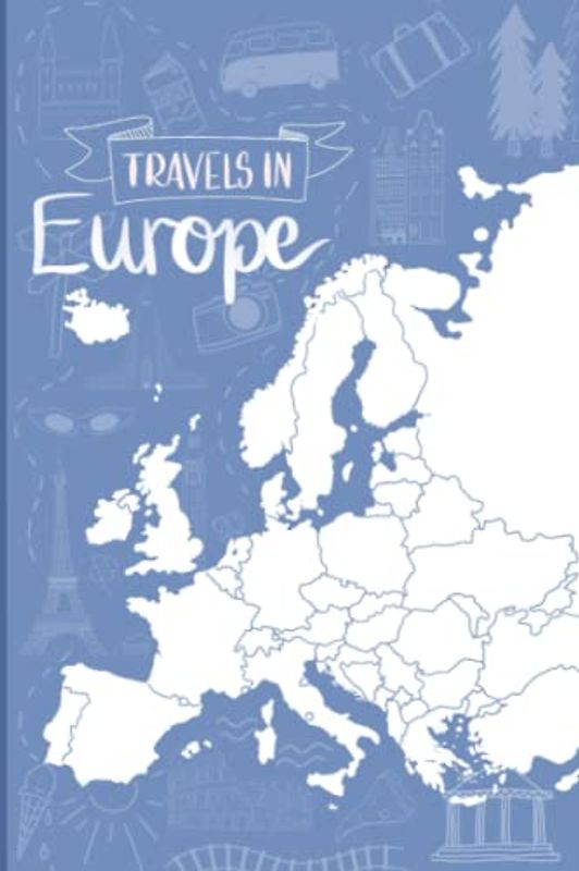 Blue Europe Travel Journal Diary with Planner: Includes Europe map, checklists, packing list, trip planner, calendar pages and blank lined pages
