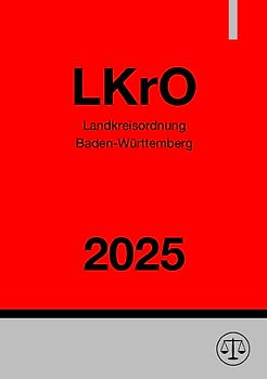 Landkreisordnung Baden-Württemberg - LKrO 2025
