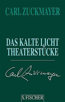 Carl Zuckmayer. Gesammelte Werke in Einzelbänden / Das kalte Licht. Theaterstücke 1955-1961