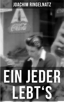 Ein jeder lebt's: Die Helden sind Einsame, Sonderlinge, aus dem bürgerlichen Leben Gefallene, vor allem Träumer: Das Gute + Zwiebacgk hat sich ... Häuser + Vergebens + Sie steht doch still...