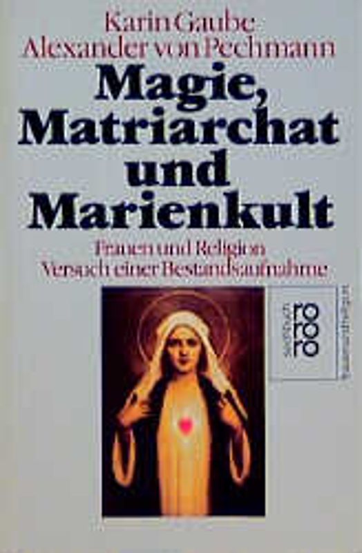 Magie, Matriarchat und Marienkult. Frauen und Religion - Versuch einer Bestandsaufnahme