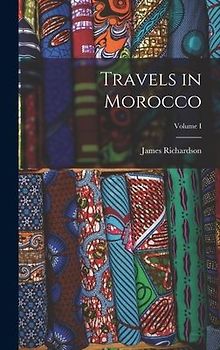 Travels in Morocco; Volume I