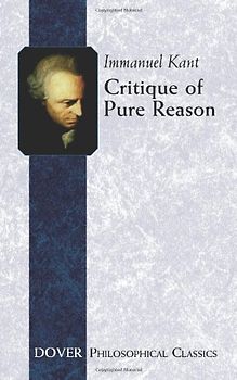 Critique of Pure Reason (Dover Philosophical Classics) - Immanuel Kant