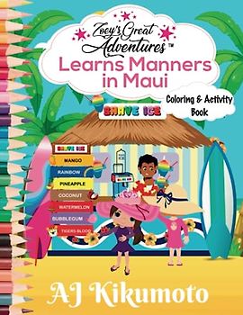 Learns Manners in Maui - Coloring and Activity Book: Dive Into a Tropical World and Unleash Creativity and Learning with the Hawaiian Language for Kids ages 4-8 (Zoey's Great Adventures)