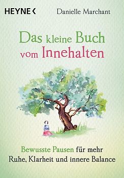 Das kleine Buch vom Innehalten