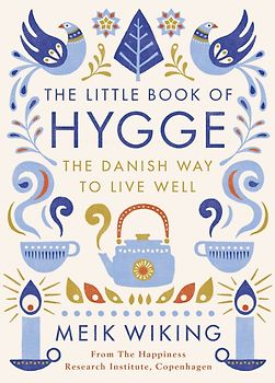 The Little Book of Hygge: The Danish Way to Live Well - Meik Wiking [Hardcover]