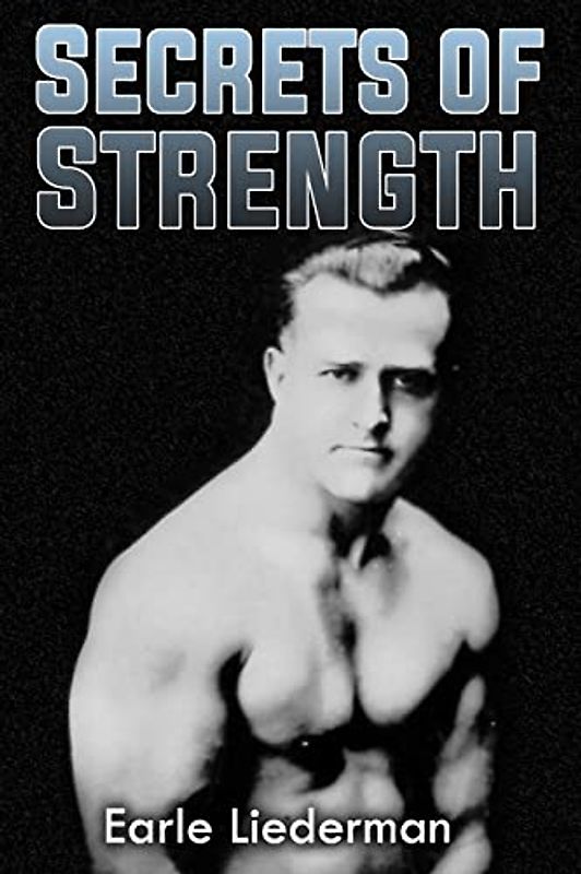 Secrets of Strength: (Original Version, Restored)