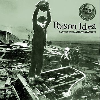 Poison Idea - Latest Will & Testament
