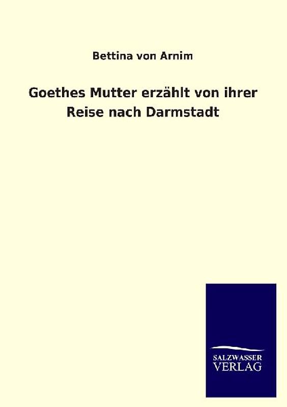 Goethes Mutter erzählt von ihrer Reise nach Darmstadt