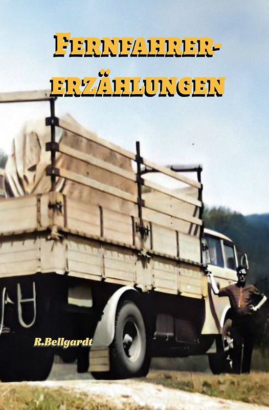 Lastkraftwagen in den DDR Kraftverkehrsbetrieben / Fernfahrererzählungen