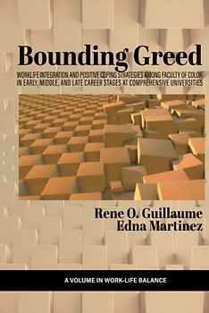 Bounding Greed: Worklife Integration and Positive Coping Strategies Among Faculty of Color in Early, Middle, and Late Career Stages at Comprehensive Universities (Work-Life Balance)