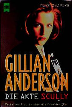 Gillian Anderson. Die Akte Scully. Facts und Fiction über die Frau der 90er