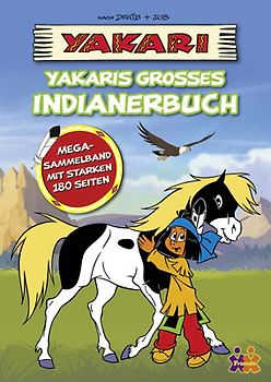 Yakari. Yakaris großes Indianerbuch