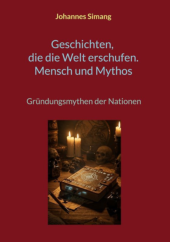 Geschichten, die die Welt erschufen. Mensch und Mythos