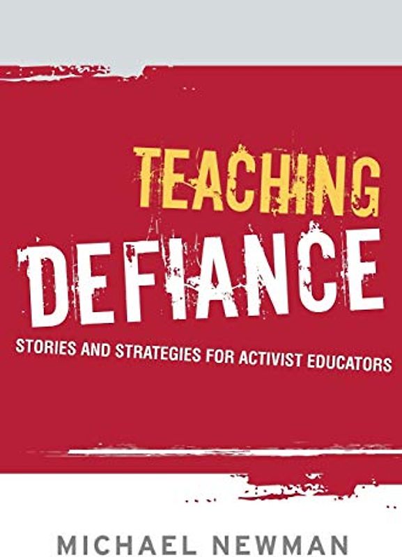 Teaching Defiance: Stories and Strategies for Activist Educators