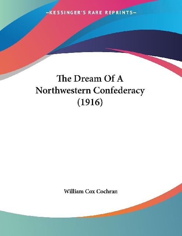 The Dream Of A Northwestern Confederacy (1916)