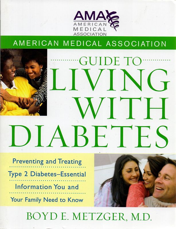 American Medical Association Guide to Living with Diabetes: Preventing and Treating Type 2 Diabetes - Essential Information You and Your Family Need to Know - Boyd E. & M.D. Metzger [Softcover]