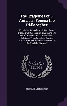 The Tragedies of L. Annaeus Seneca the Philosopher