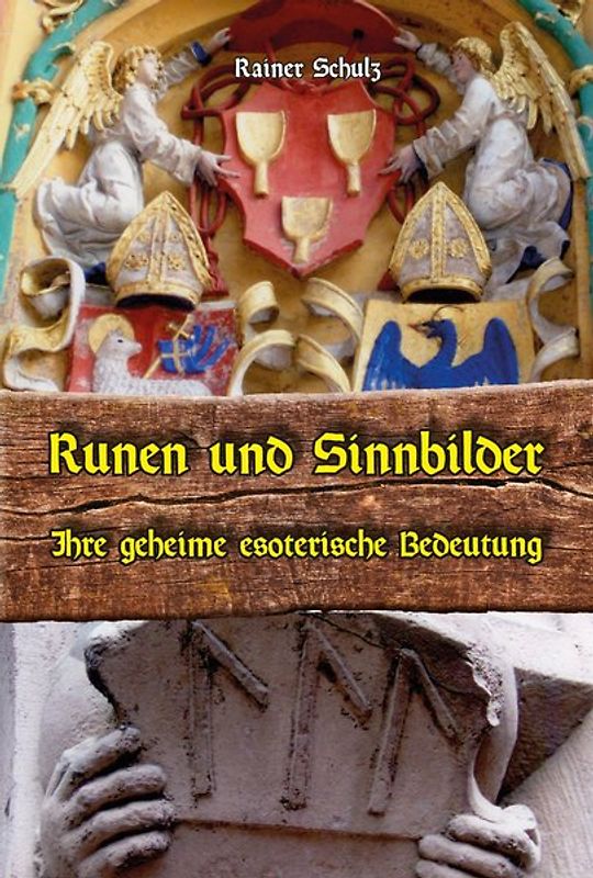 Runen und Sinnbilder. Ihre geheime esoterische Bedeutung