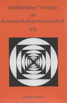 Großbothener Vorträge zur Kommunikationswissenschaft XII