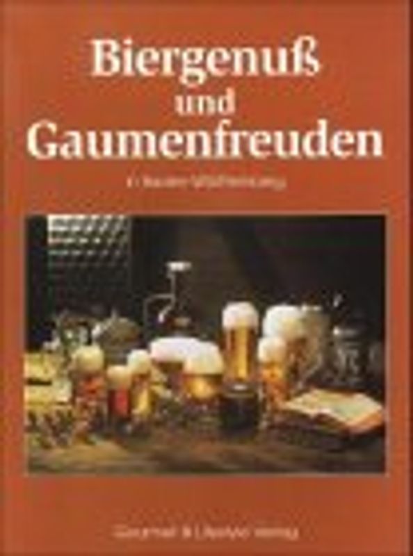 Biergenuss und Gaumenfreuden in Baden-Württemberg. Kochen mit und zum Bier