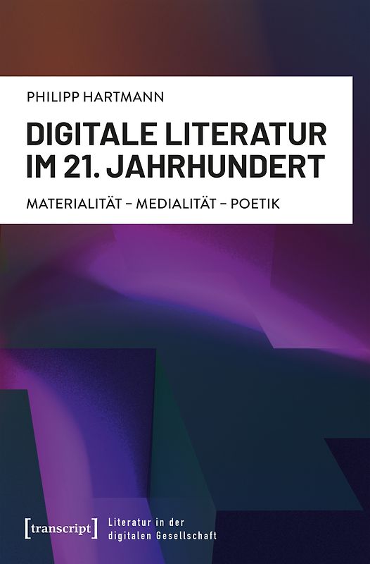 Digitale Literatur im 21. Jahrhundert