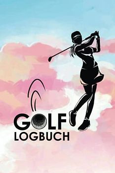 Golf Logbuch: Golfer und Golfspieler Schlagbuch zum Ausfüllen mit Schläger-Weiten-Tabelle für Anfänger und Fortgeschrittene - Golf Equipment und Geschenk für Mädchen und Frauen