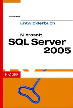 Datenbankentwicklung mit dem Microsoft SQL Server 2005