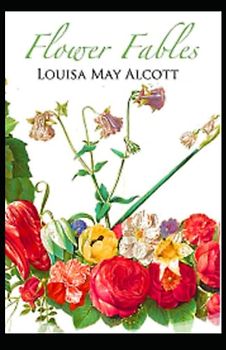 Flower Fables illustrated
