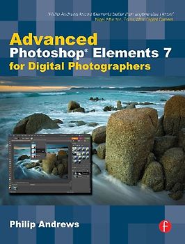 Advanced Photoshop Elements 7 for Digital Photographers