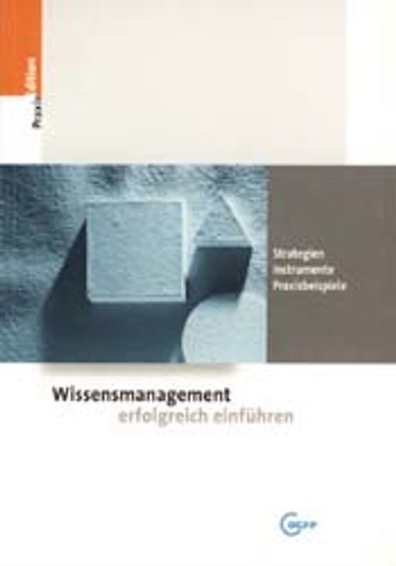 Wissensmanagement erfolgreich einführen. Strategien - Instrumente - Praxisbeispiele