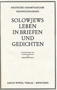 Wladimir Solowjew - Deutsche Gesamtausgabe der Werke / Solowjews Leben in Briefen und Gedichten